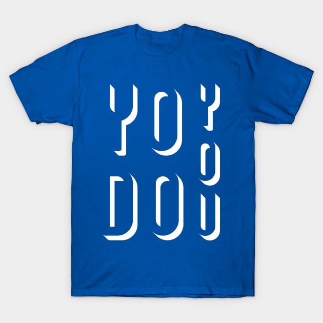 YO DO YOU!!! pt. 2 T-Shirt by ANDREAS